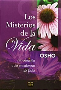 Los Misterios de la Vida: Introducciones A las Ensenanzas de Osho = Lifes Mysteries (Paperback)