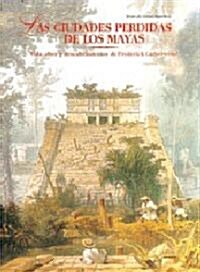 Las ciudades perdidas de los Mayas / The Lost Cities of the Mayas (Hardcover, Bilingual)
