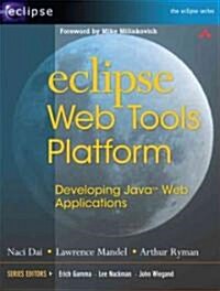 Eclipse Web Tools Platform: Developing Java Web Applications (Paperback)
