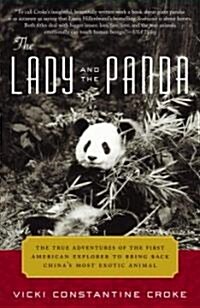 The Lady and the Panda: The True Adventures of the First American Explorer to Bring Back Chinas Most Exotic Animal (Paperback)