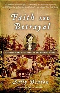Faith and Betrayal: A Pioneer Womans Passage in the American West (Paperback)