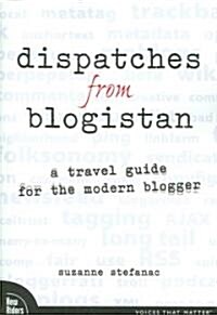 Dispatches from Blogistan (Paperback, 1st)