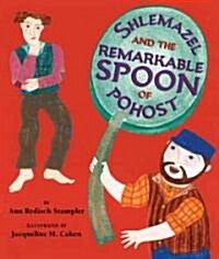 Shlemazel And the Remarkable Spoon of Pohost (School & Library)