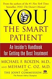 You: The Smart Patient: An Insiders Handbook for Getting the Best Treatment (Paperback)
