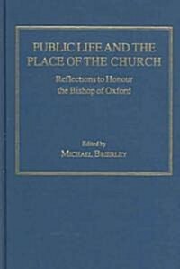 Public Life and the Place of the Church : Reflections to Honour the Bishop of Oxford (Hardcover)