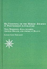 Re-Visioning of the Heroic Journey in Postmodern Literature (Hardcover)