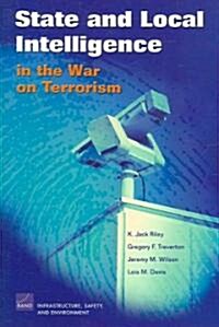 State And Local Intelligence in the War on Terrorism (Paperback)