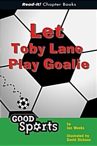 Let Toby Lane Play Goalie (Library)