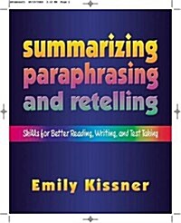 Summarizing, Paraphrasing, and Retelling: Skills for Better Reading, Writing, and Test Taking (Paperback)