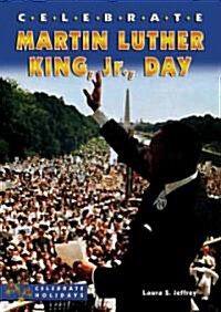 Celebrate Martin Luther King, Jr., Day (Library Binding)