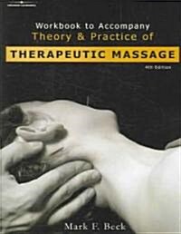 Theory And Practice of Therapeutic Massage (Paperback, 4th, Workbook)