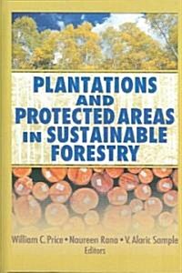 Plantations and Protected Areas in Sustainable Forestry (Hardcover)