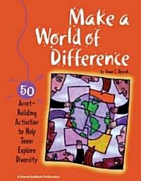 Make a World of Difference: 50 Asset-Building Activities to Help Teens Explore Diversity (Paperback)