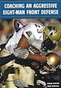 Coaching an Aggressive Eight-Man Front Defense (Paperback)