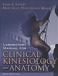 Laboratory Manual for Clinical Kinesiology and Anatomy (Paperback, 2nd, Lab Manual)
