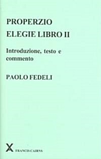 Properzio : Elegie Libro II: Introduzione, testo e commento (Hardcover)
