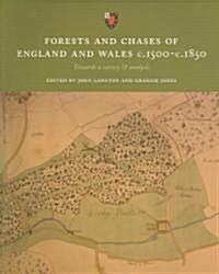 Forests and Chases of England and Wales C.1500 to C.1850: Towards a Survey & Analysis (Paperback)