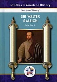 The Life and Times of Sir Walter Raleigh (Library Binding)