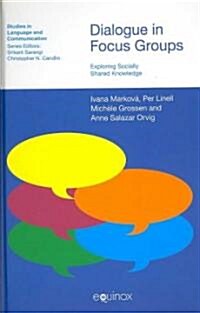 Dialogue in Focus Groups : Exploring Socially Shared Knowledge (Hardcover)