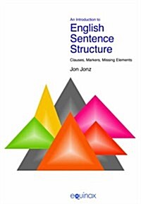 Introduction to English Sentence Structure : Clauses, Markers, Missing Elements (Paperback)