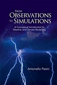 From Observations to Simulations: A Conceptual Introduction to Weather and Climate Modelling (Hardcover)