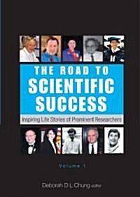 Road to Scientific Success, The: Inspiring Life Stories of Prominent Researchers (Volume 1) (Hardcover)