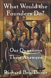 What Would the Founders Do? (Hardcover)