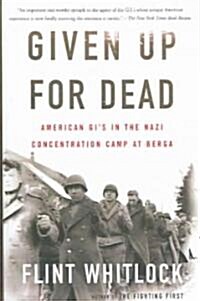 Given Up for Dead: American GIs in the Nazi Concentration Camp at Berga (Paperback)