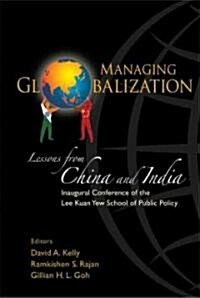 Managing Globalization: Lessons from China and India (Paperback)