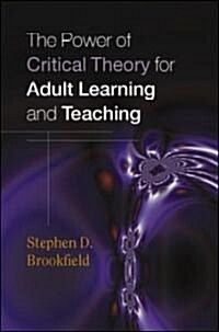 The Power of Critical Theory for Adult Learning And Teaching (Paperback)
