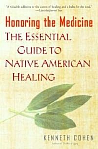 Honoring the Medicine: The Essential Guide to Native American Healing (Paperback)