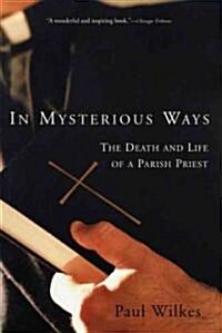 In Mysterious Ways: The Death and Life of a Parish Priest (Paperback)