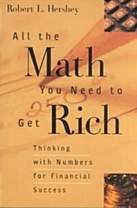 All the Math You Need to Get Rich: Thinking with Numbers for Financial Success (Paperback)