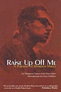 Raise Up Off Me: A Portrait of Hampton Hawes (Paperback)