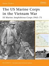 The US Marine Corps in the Vietnam War : III Marine Amphibious Corps 1965 - 75 (Paperback)