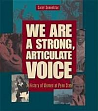 We Are a Strong, Articulate Voice: A History of Women at Penn State (Hardcover)