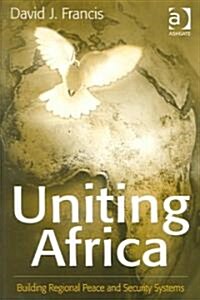 Uniting Africa : Building Regional Peace and Security Systems (Paperback, New ed)