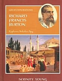 Richard Francis Burton: Explorer, Scholar, Spy (Library Binding)