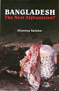 Bangladesh: The Next Afghanistan? (Paperback)