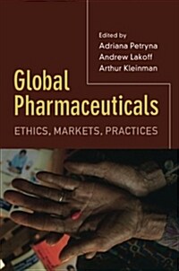 Global Pharmaceuticals: Ethics, Markets, Practices (Paperback)