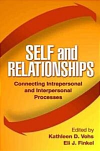 Self and Relationships: Connecting Intrapersonal and Interpersonal Processes (Hardcover)