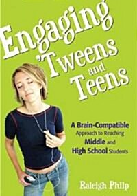 Engaging ′tweens and Teens: A Brain-Compatible Approach to Reaching Middle and High School Students (Paperback)