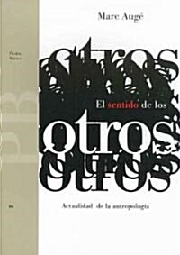 El Sentido De Los Otros: Actualidad de la Antropologia / A Sense for the Other: The Timeliness and Relevance of Anthropology (Paperback, Translation)