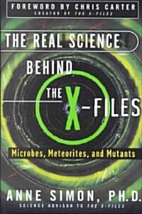 The Real Science Behind the X-Files: Microbes, Meteorites, and Mutants (Paperback)