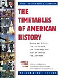 The Timetables of American History: History and Politics, the Arts, Science and Technology, and More in America and Elsewhere (Paperback)