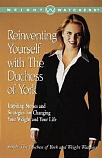 Reinventing Yourself with the Duchess of York: Inspiring Stories and Strategies for Changing Your Weight and Your Life (Paperback)