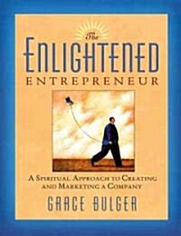The Enlightened Entrepreneur: A Spiritual Approach to Creating & Marketing a Company (Paperback)