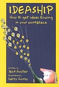 Ideaship: How to Get Ideas Flowing in Your Workplace (Paperback)