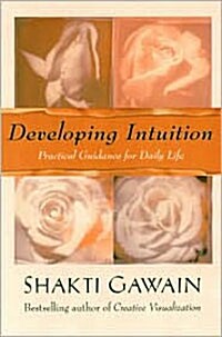 Developing Intuition: Practical Guidance for Daily Life (Paperback)