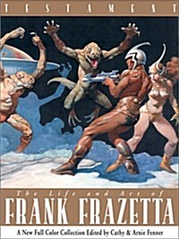 Testament: The Life and Art of Frank Frazetta (Hardcover)